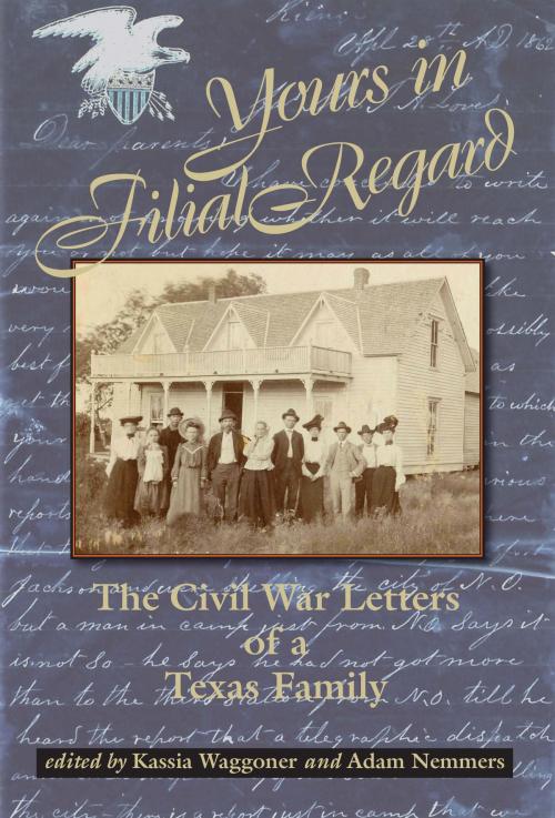 Cover of the book Yours in Filial Regard by Kassia Waggoner, Adam Nemmers, TCU Press