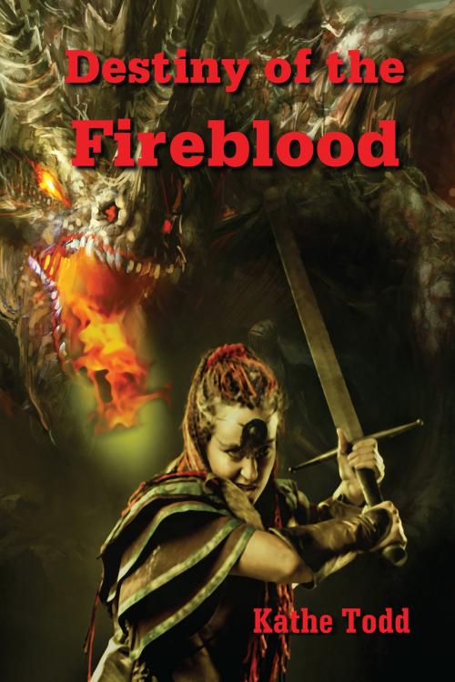Cover of the book Destiny of the Fireblood by Kathe Todd, Kathe Todd