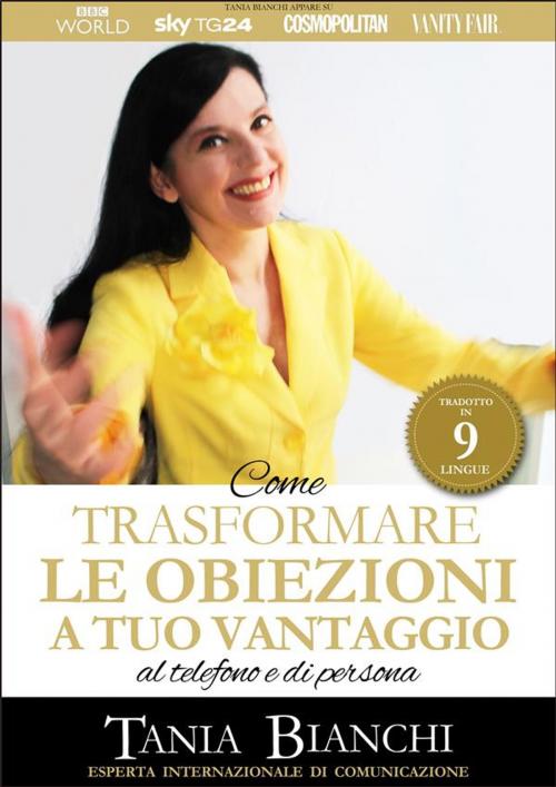 Cover of the book Come Trasformare Le Obiezioni A Tuo Vantaggio by Tania Bianchi, Aida Educational