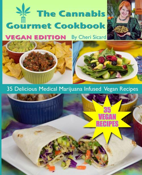 Cover of the book The Cannabis Gourmet Cookbook - Vegan Edition by Cheri Sicard, Z-Dog Media, llc