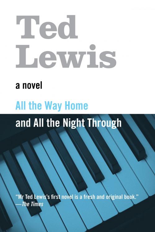 Cover of the book All the Way Home and All the Night Through by Ted Lewis, Soho Press