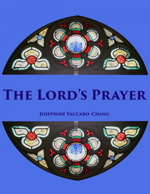 Cover of the book The Lord's Prayer by Josephine Vaccaro-Chang, Dance In The Rain Publishing