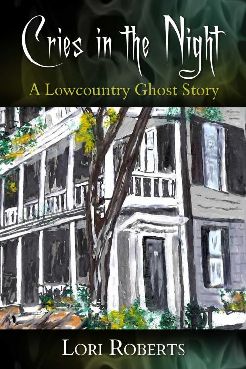 Cover of the book Cries in the Night: A Lowcountry Ghost Story by Lori Roberts, Canterbury House Publishing