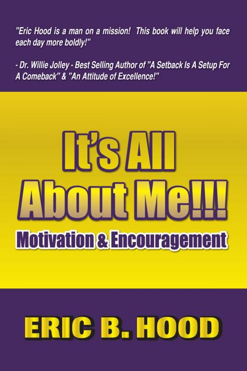 Cover of the book It’s All About ME: Motivation and Encouragement by Eric B. Hood, Mira Digital Publishing