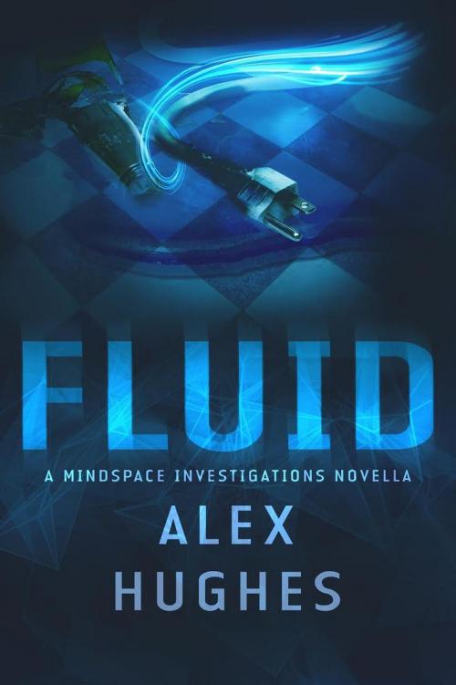 Cover of the book Fluid: A Mindspace Investigations Novella (Book #4.5) by Alex C. Hughes, Alex C. Hughes