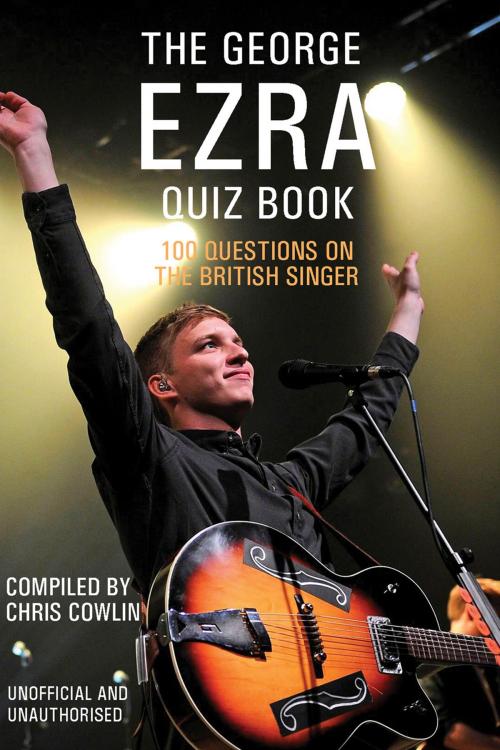 Cover of the book The George Ezra Quiz Book by Chris Cowlin, Andrews UK