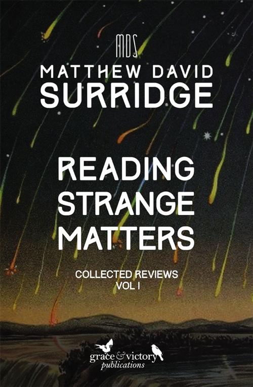 Cover of the book Reading Strange Matters by Matthew David Surridge, Grace&Victory Publications