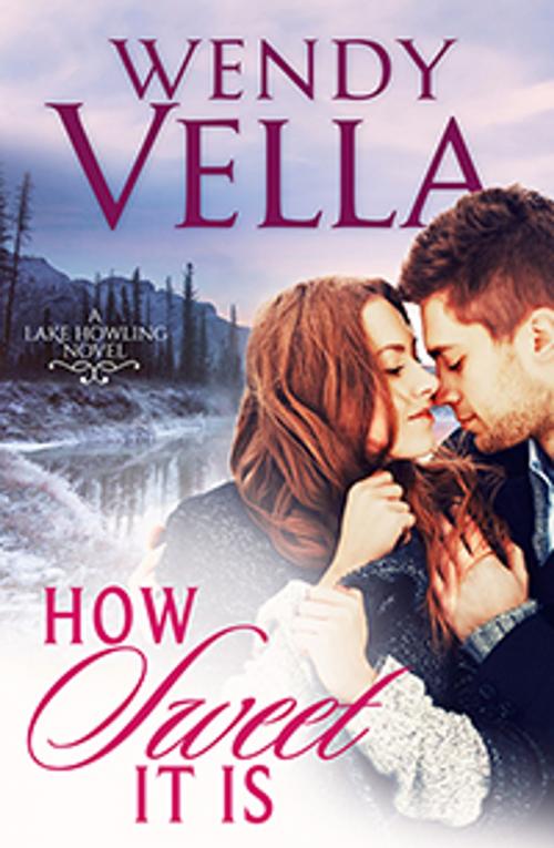Cover of the book How Sweet It Is by Wendy Vella, Vella Ink