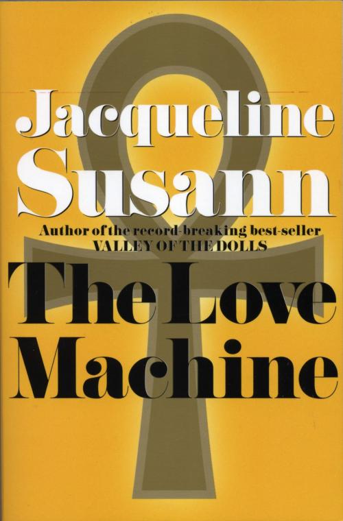 Cover of the book The Love Machine by Jacqueline Susann, Tiger Press LLC