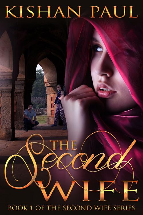 Cover of the book The Second Wife by Kishan Paul, Kishan Paul