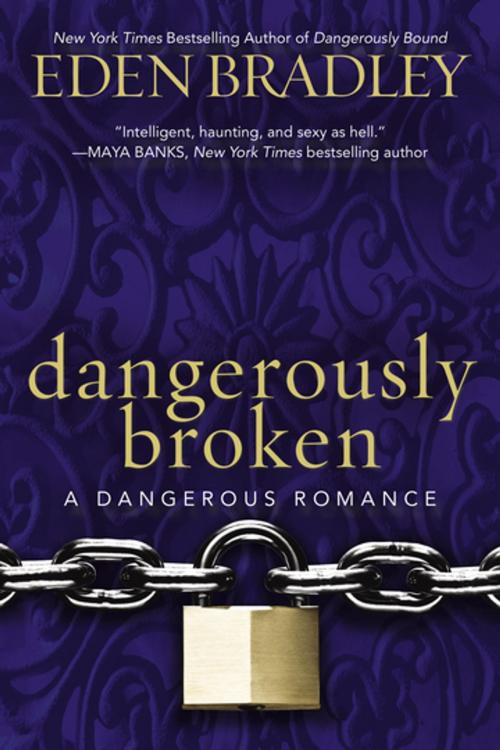Cover of the book Dangerously Broken by Eden Bradley, Penguin Publishing Group
