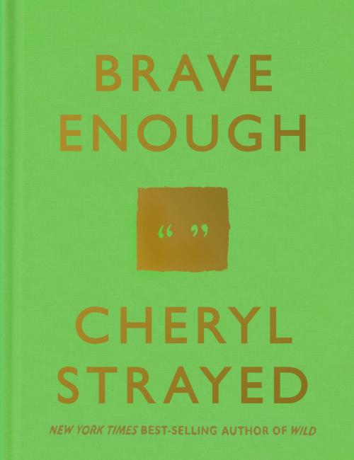 Cover of the book Brave Enough by Cheryl Strayed, Knopf Doubleday Publishing Group