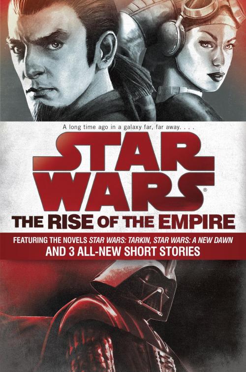 Cover of the book The Rise of the Empire: Star Wars by John Jackson Miller, James Luceno, Random House Publishing Group
