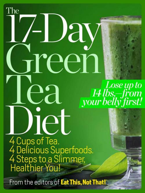 Cover of the book The 17-Day Green Tea Diet by Editors of Eat This!, Not That, Galvanized Media