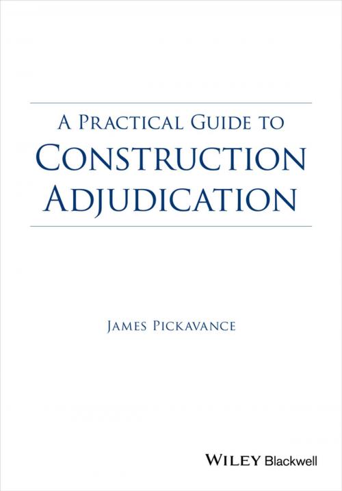 Cover of the book A Practical Guide to Construction Adjudication by James Pickavance, Wiley