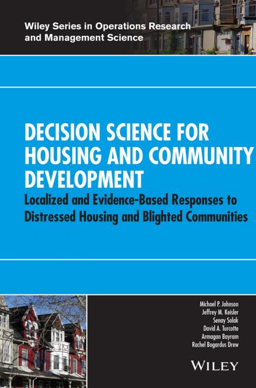Cover of the book Decision Science for Housing and Community Development by Michael P. Johnson, Jeffrey M. Keisler, Senay Solak, David A. Turcotte, Armagan Bayram, Rachel Bogardus Drew, Wiley