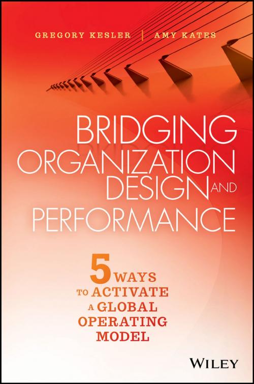 Cover of the book Bridging Organization Design and Performance by Gregory Kesler, Amy Kates, Wiley