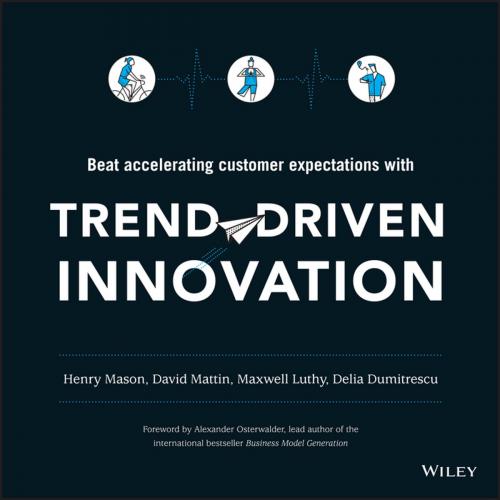 Cover of the book Trend-Driven Innovation by Henry Mason, David Mattin, Maxwell Luthy, Delia Dumitrescu, Wiley