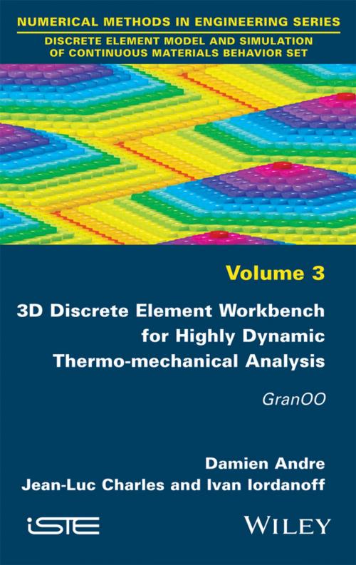 Cover of the book 3D Discrete Element Workbench for Highly Dynamic Thermo-mechanical Analysis by Damien Andre, Jean-Luc Charles, Ivan Iordanoff, Wiley
