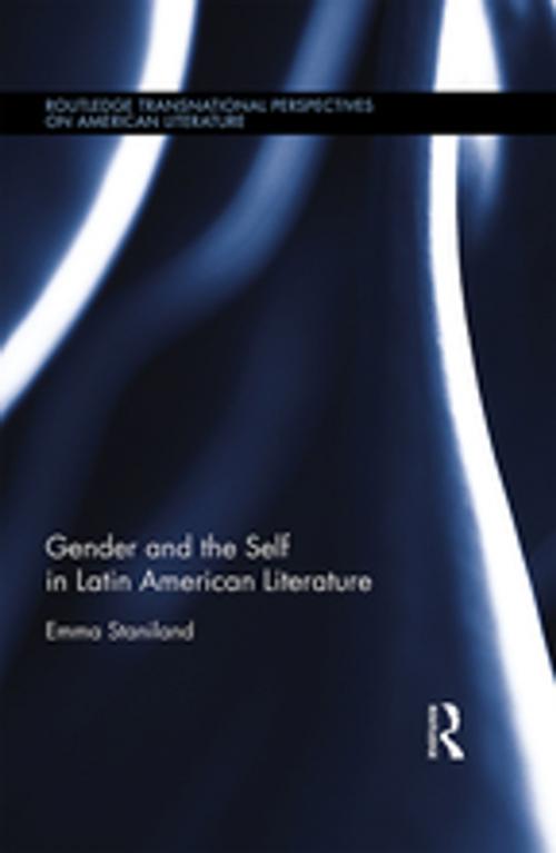 Cover of the book Gender and the Self in Latin American Literature by Emma Staniland, Taylor and Francis