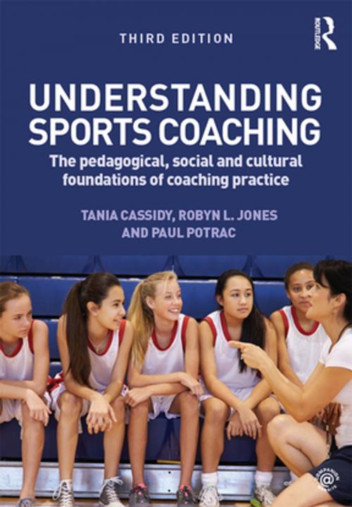 Cover of the book Understanding Sports Coaching by Tania G. Cassidy, Robyn L. Jones, Paul A. Potrac, Taylor and Francis