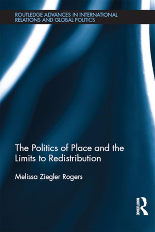 Cover of the book The Politics of Place and the Limits of Redistribution by Melissa Ziegler Rogers, Taylor and Francis