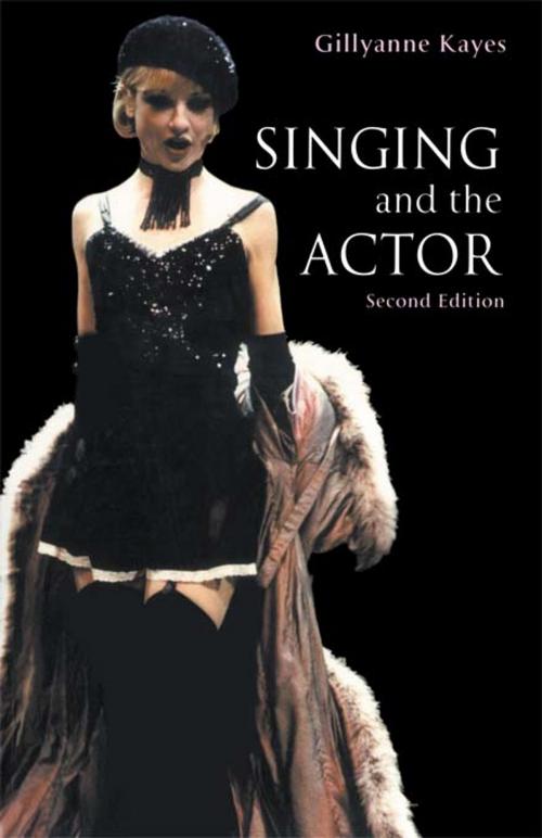 Cover of the book Singing and the Actor by Gillyanne Kayes, Taylor and Francis