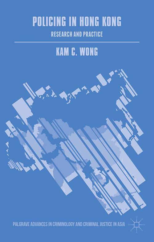 Cover of the book Policing in Hong Kong by Kam C. Wong, Palgrave Macmillan UK