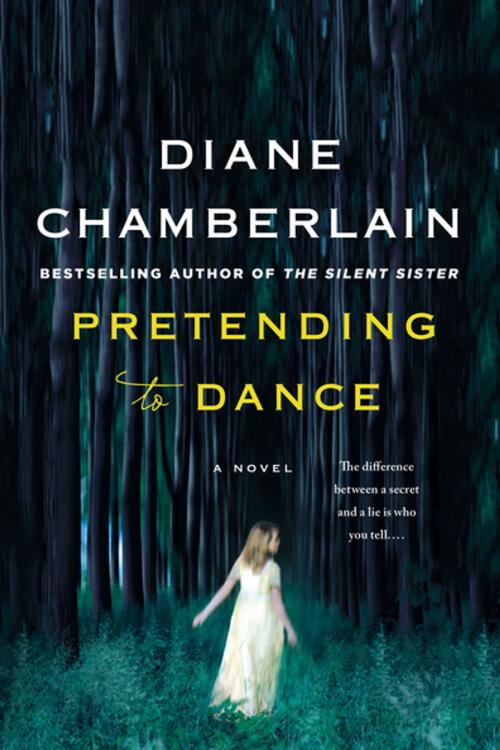 Cover of the book Pretending to Dance by Diane Chamberlain, St. Martin's Press