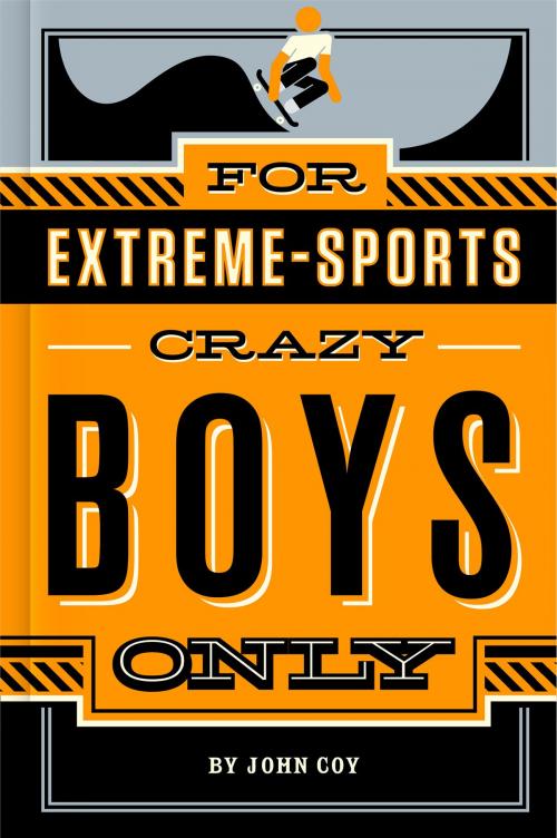 Cover of the book For Extreme-Sports Crazy Boys Only by John Coy, Feiwel & Friends