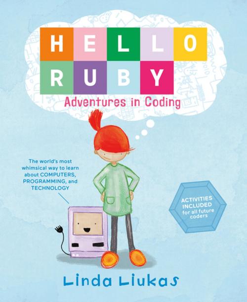 Cover of the book Hello Ruby: Adventures in Coding by Linda Liukas, Feiwel & Friends