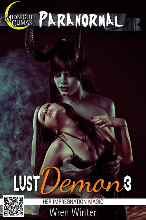Cover of the book Lust Demon 3 (Her Impregnation Magic) by Wren Winter, Midnight Climax Bundles
