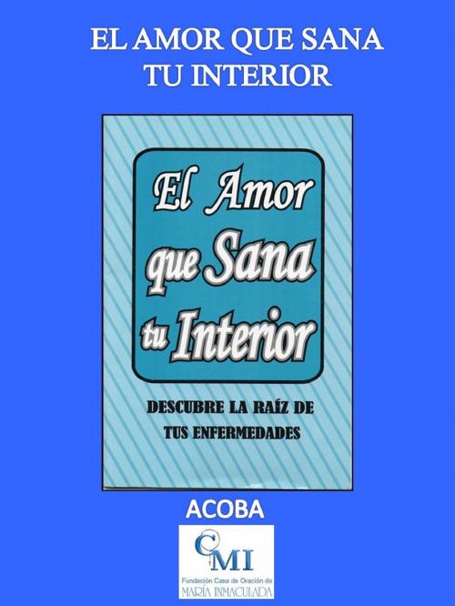 Cover of the book El amor que sana tu interior by ACOBA, ACOBA