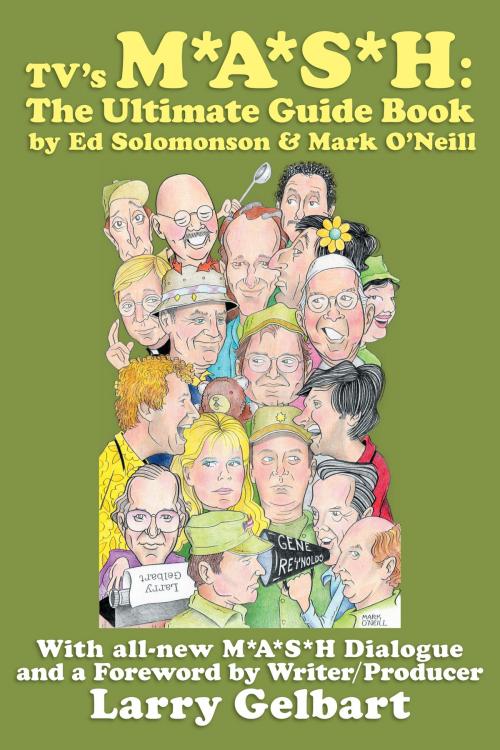 Cover of the book TV's M*A*S*H: The Ultimate Guide Book by Ed Solomonson, Mark O'Neill, BearManor Media
