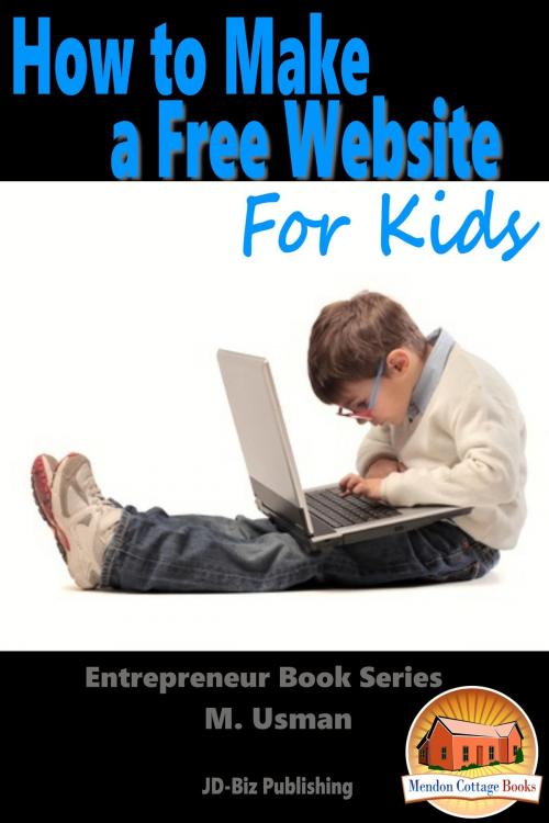 Cover of the book How to Make a Free Website For Kids by M. Usman, Mendon Cottage Books