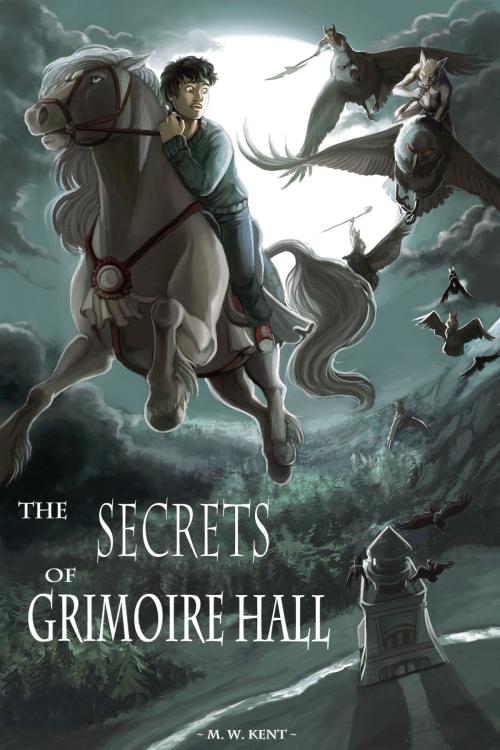 Cover of the book The Secrets of Grimoire Hall by M. W. Kent, M. W. Kent