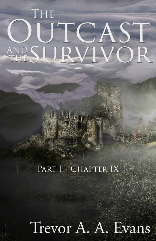 Cover of the book The Outcast and the Survivor: Chapter Nine by Trevor A. A. Evans, Trevor A. A. Evans