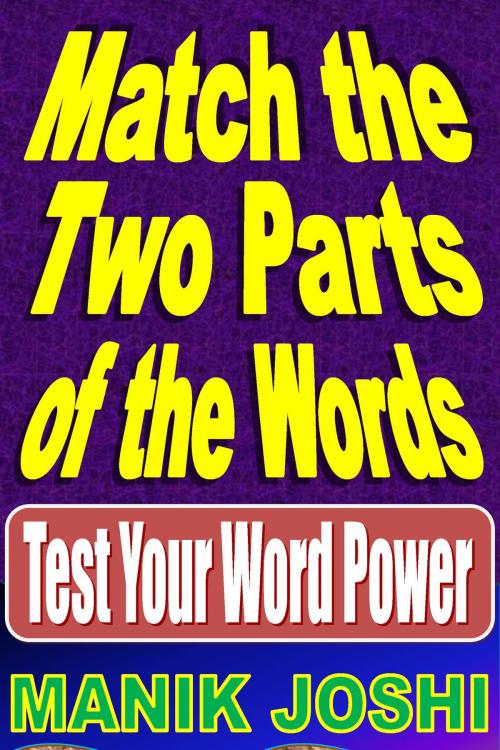 Cover of the book Match the Two Parts of the Words: Test Your Word Power by Manik Joshi, Manik Joshi