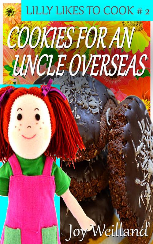 Cover of the book Lilly Likes to cook Book 2 Cookies for an Uncle Overseas" by Joy Wielland, Joy Wielland