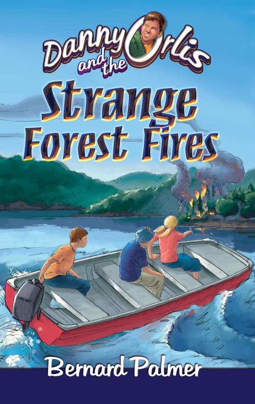 Cover of the book Danny Orlis and the Strange Forest Fires by Bernard Palmer, Sword of the Lord Foundation
