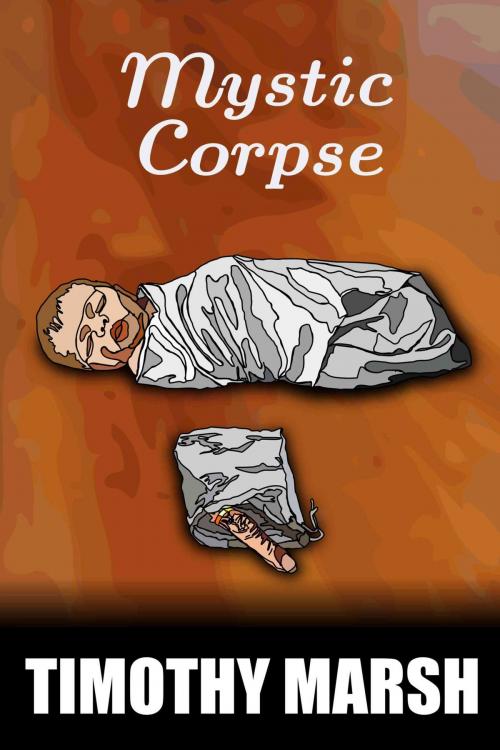 Cover of the book Mystic Corpse by Timothy Marsh, Timothy Marsh