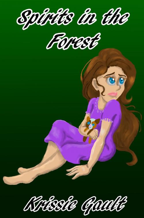 Cover of the book Spirits In The Forest by Krissie Gault, Krissie Gault