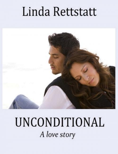 Cover of the book Unconditional by Linda Rettstatt, Linda Rettstatt