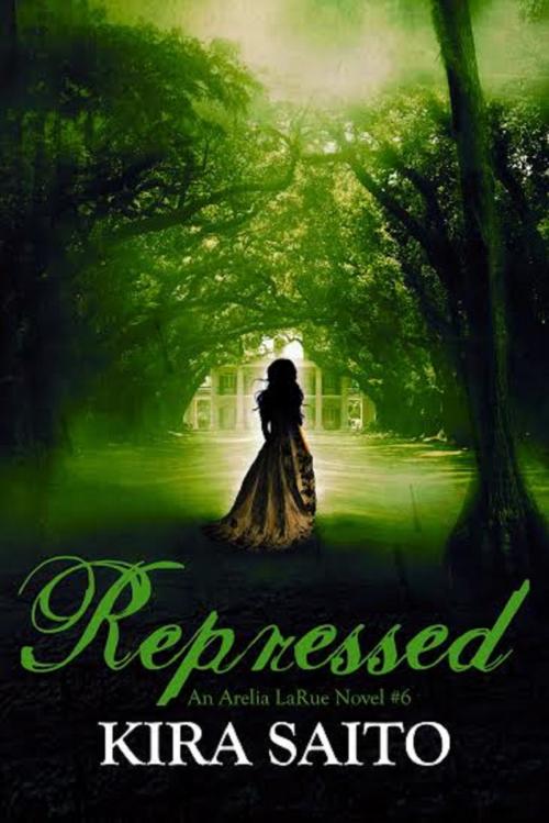 Cover of the book Repressed, An Arelia LaRue Novel #6 by Kira Saito, Kira Saito