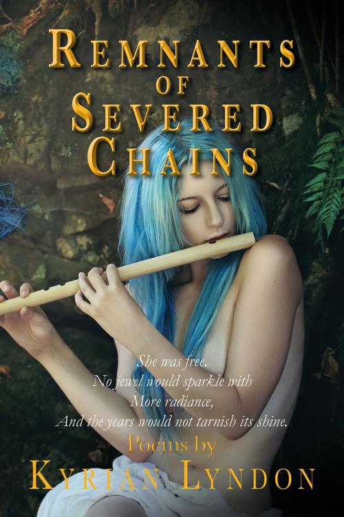 Cover of the book Remnants of Severed Chains by Kyrian Lyndon, Kyrian Lyndon