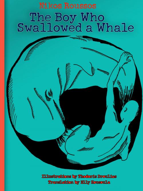 Cover of the book The Boy Who Swallowed A Whale by Nikos Roussos, Nikos Roussos