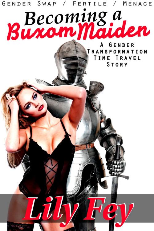 Cover of the book Becoming a Buxom Maiden: A Gender Transformation Time Travel Story by Lily Fey, Feverotica Books