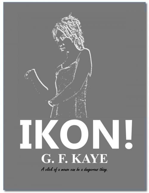 Cover of the book Ikon! by G. F. Kaye, G. F. Kaye
