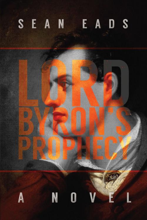 Cover of the book Lord Byron's Prophecy by Sean Eads, Lethe Press