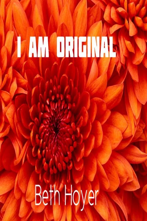 Cover of the book I am Original by Beth Hoyer, Beth Hoyer
